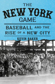 Ebook free download german The New York Game: Baseball and the Rise of a New City 9780375421839 iBook RTF English version by Kevin Baker