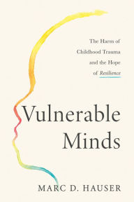 Free downloadable pdf e books Vulnerable Minds: The Harm of Childhood Trauma and the Hope of Resilience