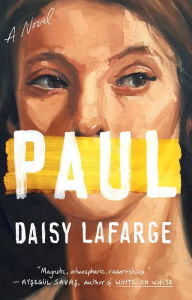 Title: Paul: A Novel, Author: Daisy Lafarge