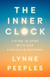 Alternative view 1 of The Inner Clock: Living in Sync with Our Circadian Rhythms