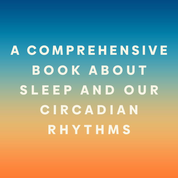 The Inner Clock: Living in Sync with Our Circadian Rhythms