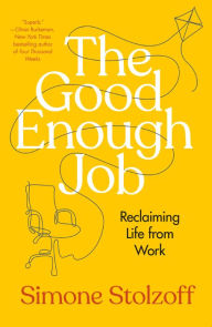 Download google books to nook color The Good Enough Job: Reclaiming Life from Work 9780593538968 by Simone Stolzoff, Simone Stolzoff