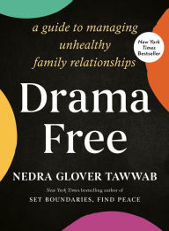 Free downloads for ebooks google Drama Free: A Guide to Managing Unhealthy Family Relationships