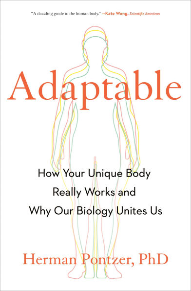 Adaptable: How Your Unique Body Really Works and Why Our Biology Unites Us