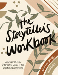 Title: The Storyteller's Workbook: An Inspirational, Interactive Guide to the Craft of Novel Writing, Author: Adrienne Young