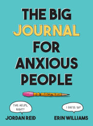 Title: The Big Journal for Anxious People, Author: Jordan Reid