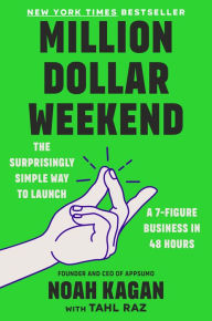Title: Million Dollar Weekend: The Surprisingly Simple Way to Launch a 7-Figure Business in 48 Hours, Author: Noah Kagan