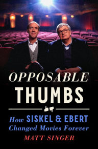 Google book download online free Opposable Thumbs: How Siskel & Ebert Changed Movies Forever (English literature) 