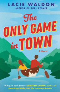 Title: The Only Game in Town, Author: Lacie Waldon