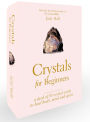 Crystals for Beginners: A Deck of 50 Crystal Cards to Heal Body, Mind and Spirit