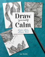 Free ebook epub format download Draw Yourself Calm: Draw Slow, Stress Less