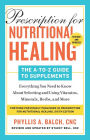 Prescription for Nutritional Healing: The A-to-Z Guide to Supplements, 6th Edition: Everything You Need to Know About Selecting and Using Vitamins, Minerals, Herbs, and More