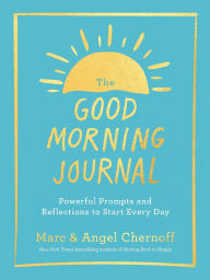 The Good Morning Journal: Powerful Prompts and Reflections to Start Every Day