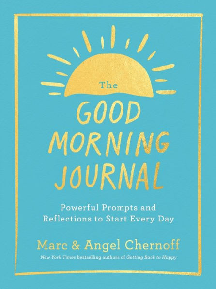 The Good Morning Journal: Powerful Prompts and Reflections to Start Every Day