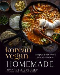 Title: The Korean Vegan: Homemade: Recipes and Stories from My Kitchen, Author: Joanne Lee Molinaro