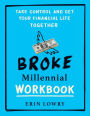 Broke Millennial Workbook: Take Control and Get Your Financial Life Together