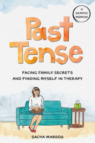 Free books to download to ipad 2 Past Tense: Facing Family Secrets and Finding Myself in Therapy FB2 PDF DJVU in English