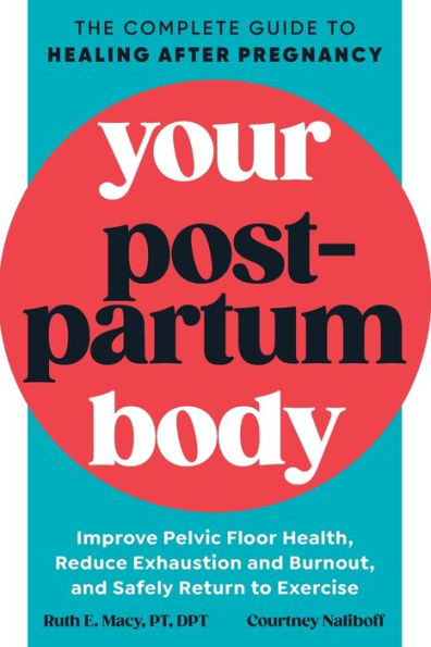 Your Postpartum Body: The Complete Guide to Healing After Pregnancy