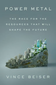 Books pdf download Power Metal: The Race for the Resources That Will Shape the Future (English Edition) by Vince Beiser