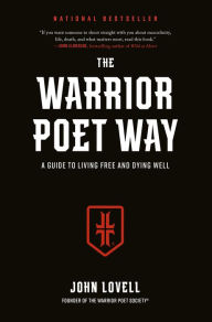 Text book free downloads The Warrior Poet Way: A Guide to Living Free and Dying Well MOBI English version 9780593541845 by John Lovell