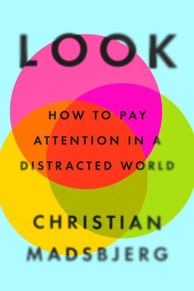 Look: How to Pay Attention a Distracted World