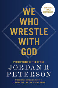 Books free download online We Who Wrestle with God: Perceptions of the Divine FB2 (English literature) by Jordan B. Peterson