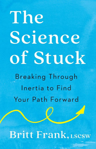The Science of Stuck: Breaking Through Inertia to Find Your Path Forward