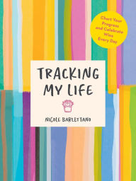 Download ebooks free for pc Tracking My Life: Chart Your Progress and Celebrate Wins Every Day by Nicole Barlettano, Nicole Barlettano (English literature) 9780593543122 ePub RTF