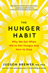 Free best seller books download The Hunger Habit: Why We Eat When We're Not Hungry and How to Stop 9780593543252 (English literature) by Judson Brewer