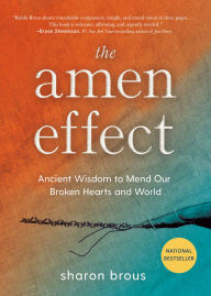 Free german audio books download The Amen Effect: Ancient Wisdom to Mend Our Broken Hearts and World by Sharon Brous (English literature) 9780593543313 PDB