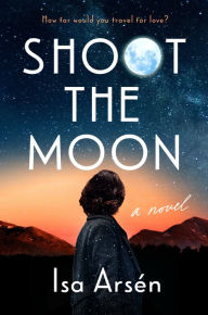 Title: Shoot the Moon, Author: Isa Arsén