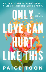 Title: Only Love Can Hurt Like This, Author: Paige Toon