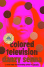 Colored Television (A GMA Book Club Pick): A Novel