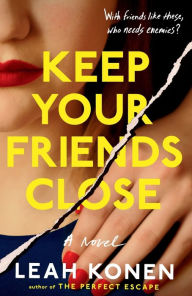 Title: Keep Your Friends Close, Author: Leah Konen