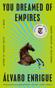 Title: You Dreamed of Empires: A Novel, Author: Álvaro Enrigue