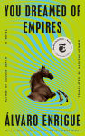 Alternative view 1 of You Dreamed of Empires: A Novel