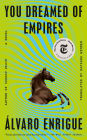 You Dreamed of Empires: A Novel