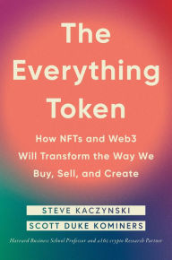 Online download audio books The Everything Token: How NFTs and Web3 Will Transform the Way We Buy, Sell, and Create by Steve Kaczynski, Scott Duke Kominers in English 9780593545102