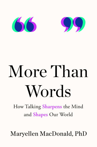 More Than Words: How Talking Sharpens the Mind and Shapes Our World