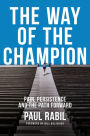 The Way of the Champion: Pain, Persistence, and the Path Forward