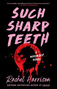 Title: Such Sharp Teeth, Author: Rachel Harrison
