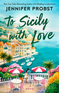 Title: To Sicily with Love, Author: Jennifer Probst