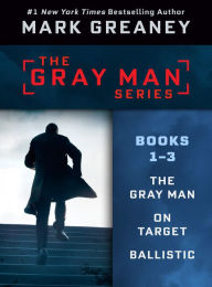 E book free downloads Mark Greaney's Gray Man Series: Books 1-3: THE GRAY MAN, ON TARGET, BALLISTIC English version by Mark Greaney