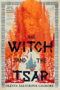 Title: The Witch and the Tsar, Author: Olesya Salnikova Gilmore