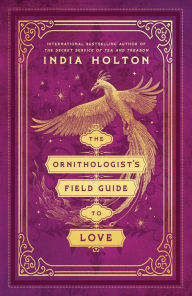 Title: The Ornithologist's Field Guide to Love, Author: India Holton