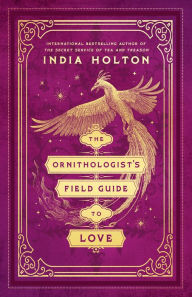 Title: The Ornithologist's Field Guide to Love, Author: India Holton