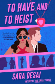 Title: To Have and to Heist, Author: Sara Desai