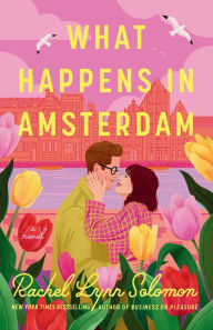 Title: What Happens in Amsterdam, Author: Rachel Lynn Solomon
