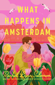 Title: What Happens in Amsterdam, Author: Rachel Lynn Solomon