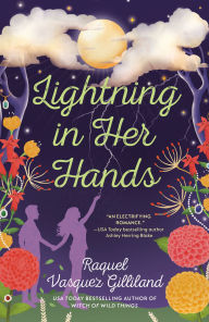 Title: Lightning in Her Hands, Author: Raquel Vasquez Gilliland